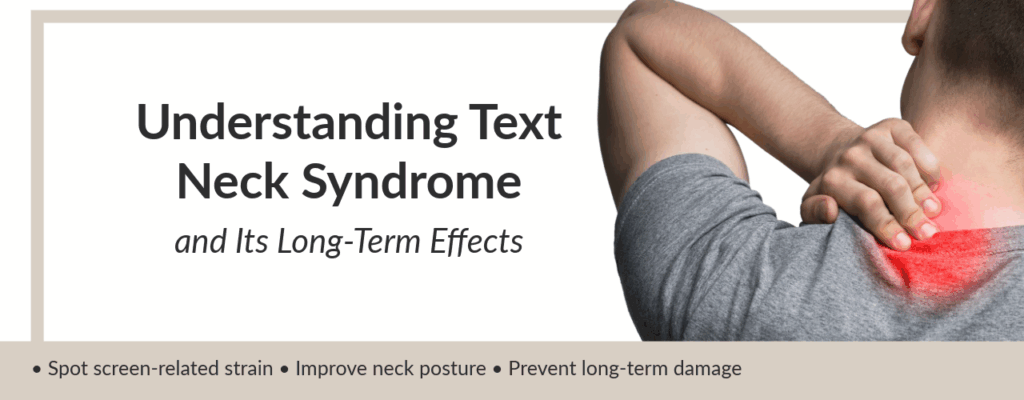 Understanding Text Neck Syndrome and Its Long-Term Effects